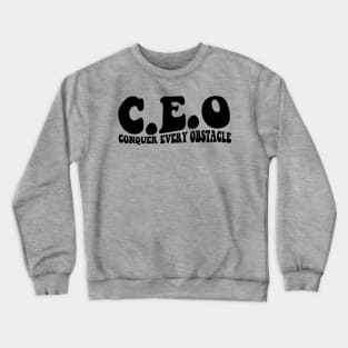 CEO Conquer Every Obstacle T-shirt, CEO Sweatshirt, Entrepreneur Sweatshirt, Entrepreneur Gift, Small Business Owner Shirt, Gift For CEO Crewneck Sweatshirt